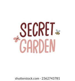 Secret garden. Hand drawn lettering inscription. Quote isolated on white with bee and butterfly. Cute cartoon garden theme vector text