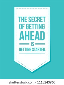 The secret of getting ahead design banner. Print background abstract motivational quotes