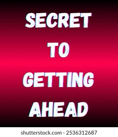 secret to getting ahead inspirational and motivational quotes, typography, fashion, art, designs: for prints, posters, cards, t shirt, coffee mug hoodies etc.