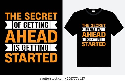 The secret of getting ahead is getting started, Inspirational quote typography t-shirt design. vector, graphic tee, fitness quote, poster, template, lettering style t-shirt design