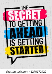 The secret to getting ahead is getting started, Motivational quote.