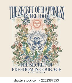 The secret happiness is freedom  the secret freedom is courage  