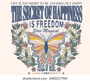 The secret of happiness is freedom. Sun moon with star artwork. Spring flower. Rainbow butterfly artwork. Butterfly with flower artwork for t shirt print, poster, sticker, background and other uses.