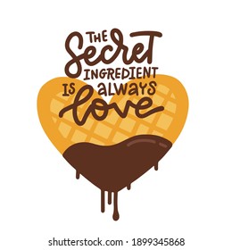 El ingrediente secreto es siempre amor - frase con letras dibujadas a mano. Waffle en forma de corazón en un cristal de chocolate. Ilustración plana vectorial para insignias, etiquetas, logotipo, panadería, mercado agrícola, feria de país