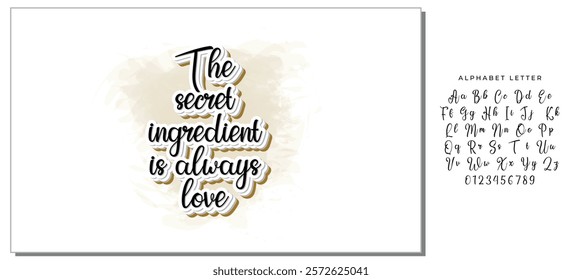 The secret ingredient is always love. Hand drawn illustrated lettering quote about food preparation. Cooking slogans handwritten black lettering.