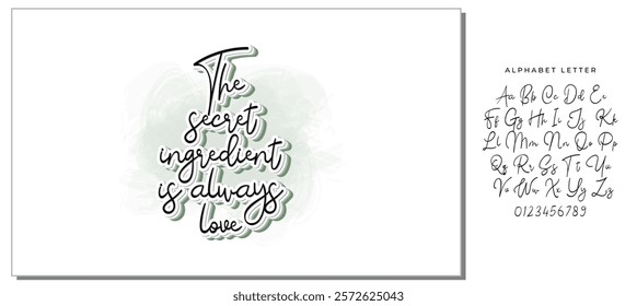 The secret ingredient is always love. Hand drawn illustrated lettering quote about food preparation. Cooking slogans handwritten black lettering.