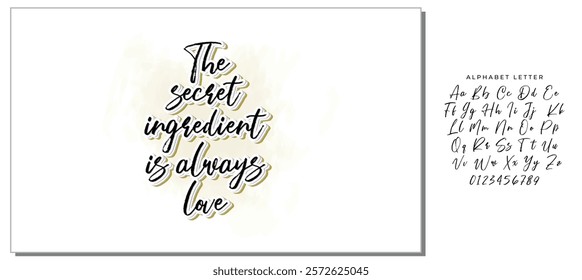 The secret ingredient is always love. Hand drawn illustrated lettering quote about food preparation. Cooking slogans handwritten black lettering.