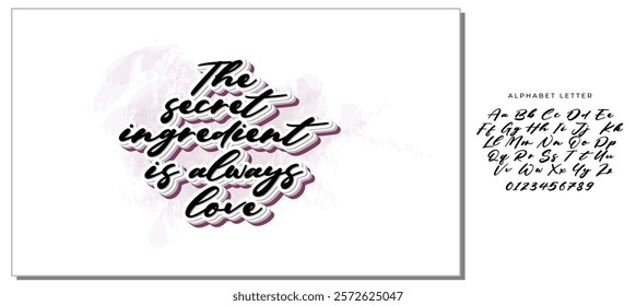 The secret ingredient is always love. Hand drawn illustrated lettering quote about food preparation. Cooking slogans handwritten black lettering.