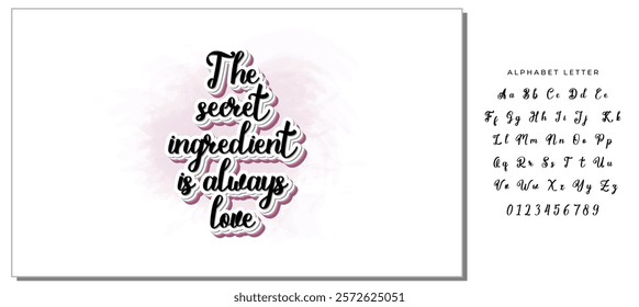 The secret ingredient is always love. Hand drawn illustrated lettering quote about food preparation. Cooking slogans handwritten black lettering.