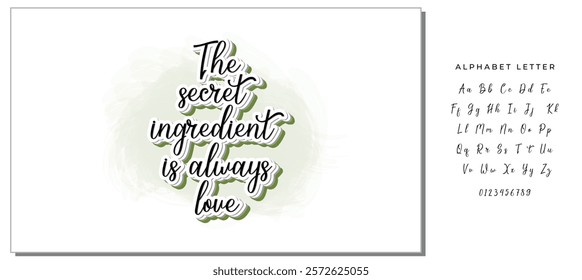 The secret ingredient is always love. Hand drawn illustrated lettering quote about food preparation. Cooking slogans handwritten black lettering.