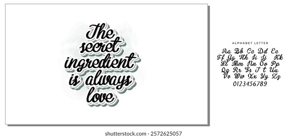 The secret ingredient is always love. Hand drawn illustrated lettering quote about food preparation. Cooking slogans handwritten black lettering.