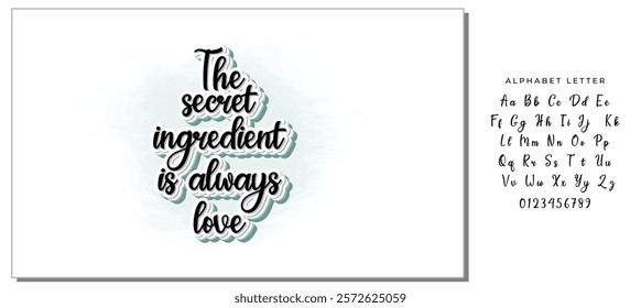 The secret ingredient is always love. Hand drawn illustrated lettering quote about food preparation. Cooking slogans handwritten black lettering.