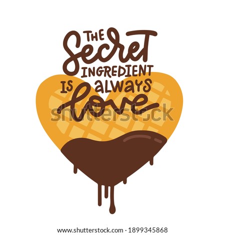 The secret ingredient is always love - Hand drawn lettering phrase. Heart-shaped waffle in chocolate glaze. Vector flat illustration for badges, labels, logo, bakery, farmers market, country fair