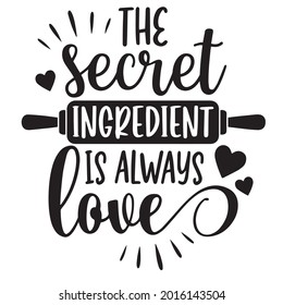 the secret ingredient is always love inspirational positive quotes, motivational, typography, lettering design