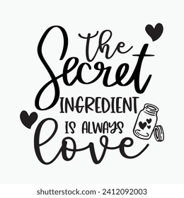 El ingrediente secreto es siempre amor - adorable para las toallas de cocina. Grabación a mano para tarjetas de felicitación encantadoras, invitaciones. Bien por camisetas, tazas, reserva de chatarra, regalo, archivos vectoriales para el cricut