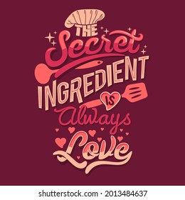 The Secret Ingredient Is Always Love Quotes Saying