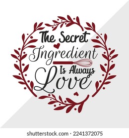 The Secret Ingredient Is Always Love SVG Printable Vector Illustration