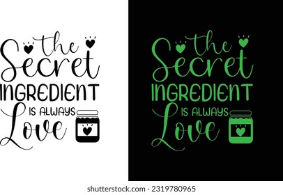 The Secret Ingredient Is Always Love Svg, happy holiday svg svg