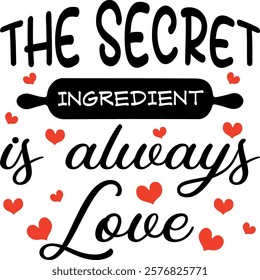 The Secret Ingredient Is Always Love vector illustration. Valentine's Day typography