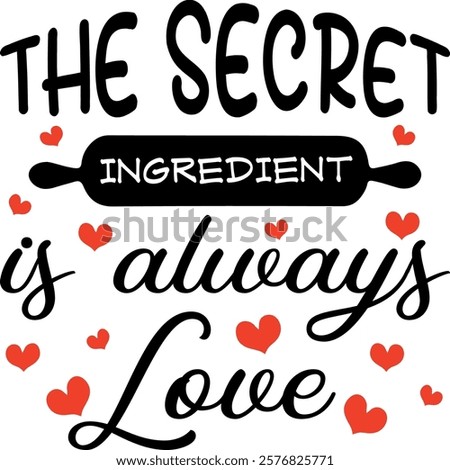 The Secret Ingredient Is Always Love vector illustration. Valentine's Day typography