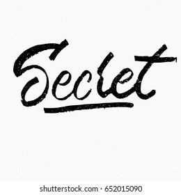 Secret. Ink hand lettering. Modern brush calligraphy. Handwritten phrase. Inspiration graphic design typography element. Cute simple vector sign.