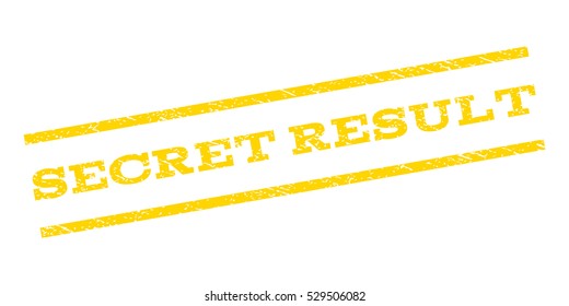 Secret Result watermark stamp. Text caption between parallel lines with grunge design style. Rubber seal stamp with unclean texture. Vector yellow color ink imprint on a white background.