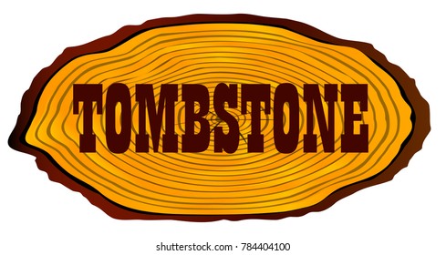 A section of a sawn log with the word Tombstone over a white background
