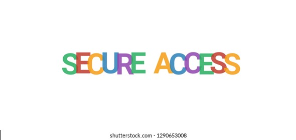 Secure access word concept. Colorful "Secure access" on white background. Use for cover, banner, blog.