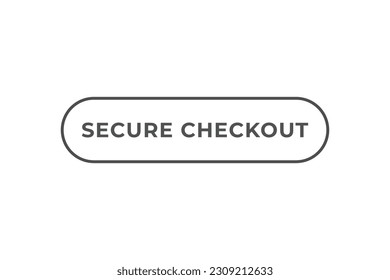 Secure Checkout Button. Speech Bubble, Banner Label Secure Checkout