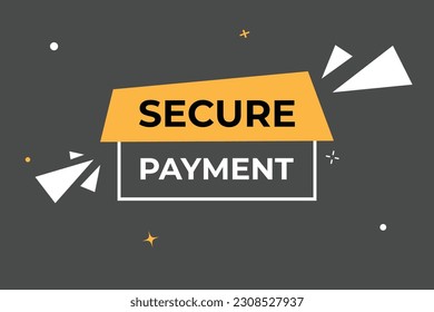Secure Payment Button. Speech Bubble, Banner Label Secure Payment