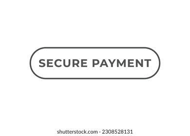 Secure Payment Button. Speech Bubble, Banner Label Secure Payment