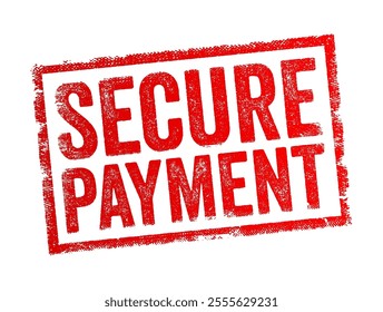 Secure Payment - a method of processing financial transactions that ensures the safety and privacy of the parties involved, text concept stamp