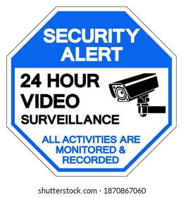 Security Alert 24 Hour Video Surveillance All Activities Are Monitored Recorded Symbol Sign ,Vector Illustration, Isolate On White Background Label. EPS10