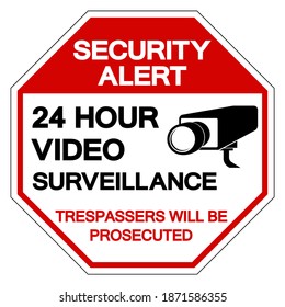 Security Alert 24 Hour Video Surveillance Trespassers Will Be Prosecuted Symbol Sign, Vector Illustration, Isolate On White Background Label. EPS10