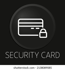 Icono mínimo de la línea vectorial de la tarjeta de seguridad en el botón 3D aislado en el fondo negro. Vector Premium.
