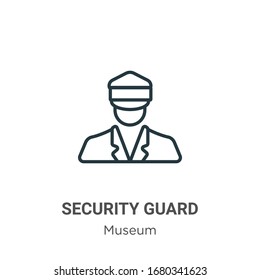 Security guard outline vector icon. Thin line black security guard icon, flat vector simple element illustration from editable museum concept isolated stroke on white background