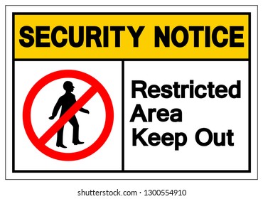 Security Notice Restricted Area Keep Out Notice Symbol Sign, Vector Illustration, Isolate On White Background Label. EPS10