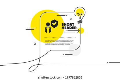 Security shield icon. Continuous line idea chat bubble banner. Body guard sign. Private protection symbol. Security icon in chat message. Talk comment light bulb background. Vector