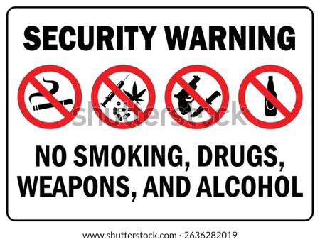 Security Warning No Smoking, Weapon, Alcohol and Drug Permitted on Premises Sign No Alcohol Drink and no Drugs Allowed