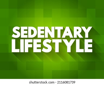 Sedentary lifestyle is a lifestyle type in which little to or no physical activity and exercise is done, text concept background