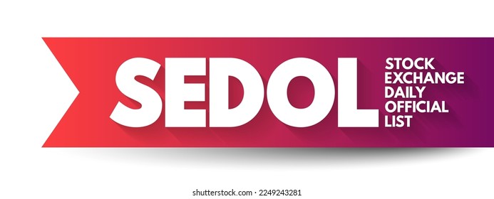 SEDOL - Stock Exchange Daily Official List acronym, business concept background