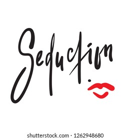 Seduction  - simple motivational quote.  