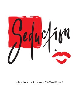 Seduction  - simple motivational quote. Hand drawn beautiful lettering. Print for inspirational poster, t-shirt, bag, cups, card, flyer, sticker, badge. Elegant calligraphy sign