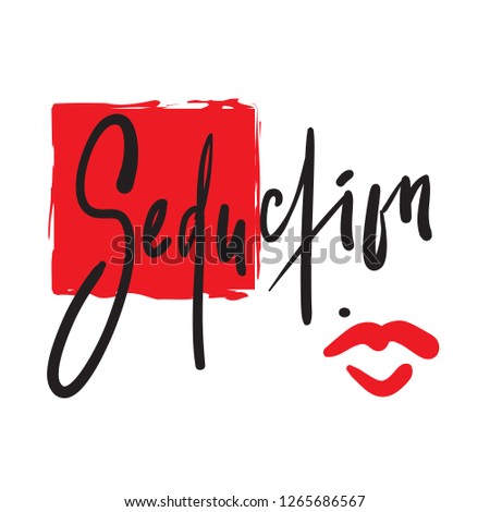 Seduction  - simple motivational quote. Hand drawn beautiful lettering. Print for inspirational poster, t-shirt, bag, cups, card, flyer, sticker, badge. Elegant calligraphy sign