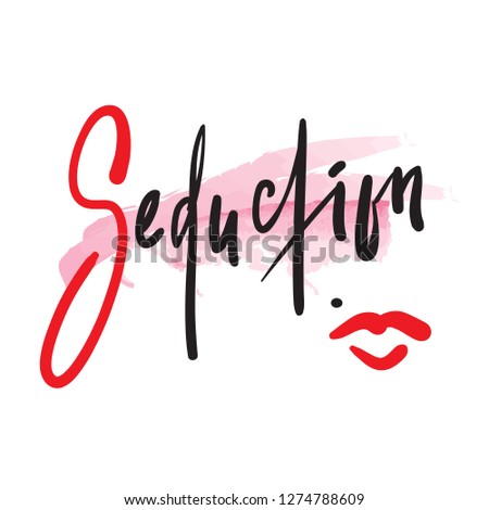 Seduction  - simple motivational quote. Hand drawn beautiful lettering. Print for inspirational poster, t-shirt, bag, cups, card, flyer, sticker, badge. Elegant calligraphy sign