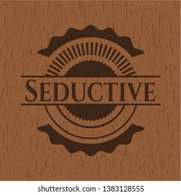 Seductive badge with wooden background