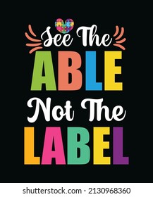 See the able not the label. Autism typography t-shirt design vector template