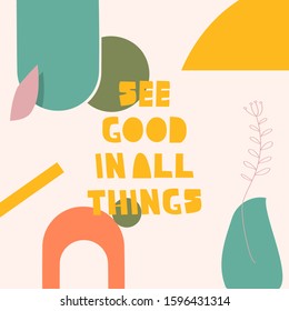 See good in all things - inspirational phrase. Various doodle  object. Hand drawn vector abstract illustration. Eps 10.