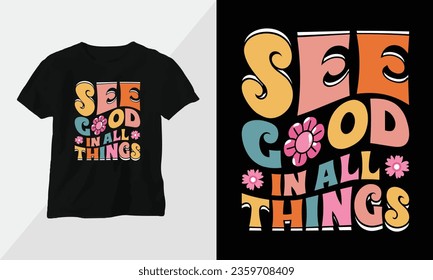 See good in all things - Retro Groovy Inspirational T-shirt Design with retro style svg