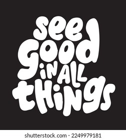 see good in all things slogan t shirt